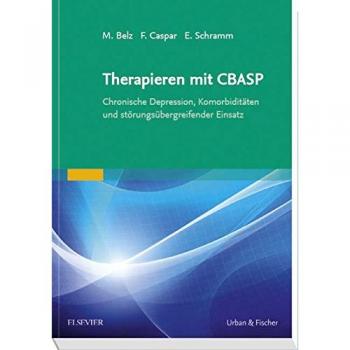 Therapieren mit CBASP: Chronische Depression, Komorbiditäten und störungsübergreifender Einsatz