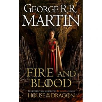 Martin, George R. R. Fire And Blood: The Inspiration For 2022’s Highly Anticipated Hbo And Sky Tv Series House Of The Dragon From The Internationally Bestselling Creator ... Game Of Thrones (A Song Of Ice And Fire)