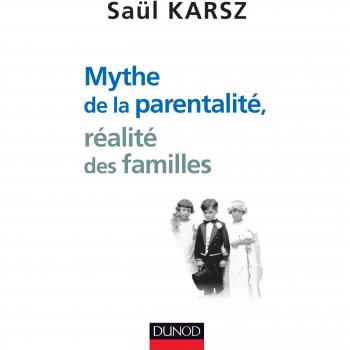 Mythe de la parentalité, réalité des familles