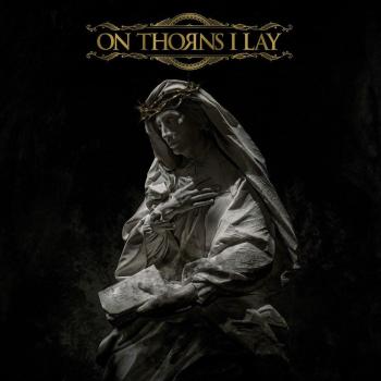 On Thorns I Lay