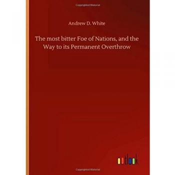 The most bitter Foe of Nations, and the Way to its Permanent Overthrow