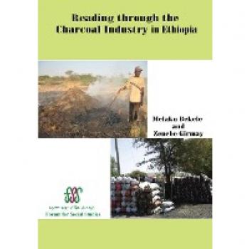 Reading Through the Charcoal Industry in Ethiopia. Production Marketing Consumption and Impact