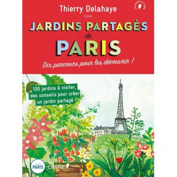 Jardins partagés de Paris : Dix parcours pour les découvrir !