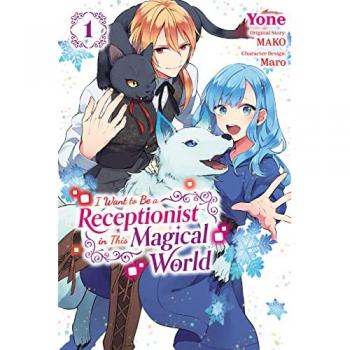 I Want to Be a Receptionist in This Magical World, Vol. 1 (Manga)