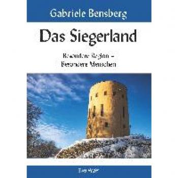 Bensberg, Gabriele: Das Siegerland: Besondere Region