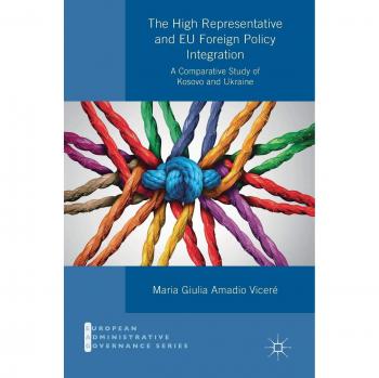 The High Representative and EU Foreign Policy Integration: A Comparative Study of Kosovo and Ukraine