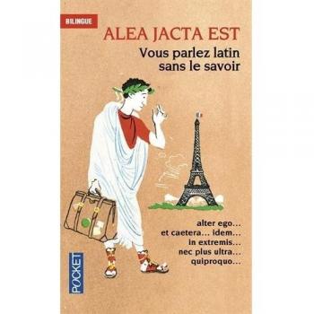 Alea jacta est : Vous parlez latin sans le savoir