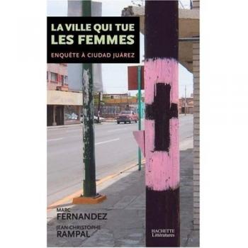 La ville qui tue les femmes : Enquête à Ciudad Juarez