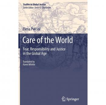 Care of the World: Fear, Responsibility and Justice in the Global Age