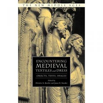Encountering Medieval Textiles and Dress, New Middle Ages Series