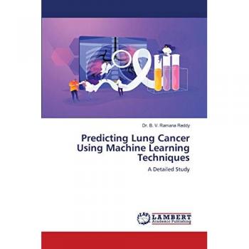 Predicting Lung Cancer Using Machine Learning Techniques: A Detailed Study