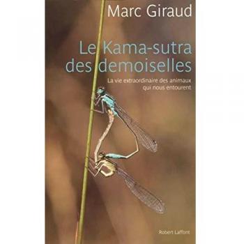 Le Kama-Sutra des demoiselles : La vie extraordinaire des animaux qui nous entourent