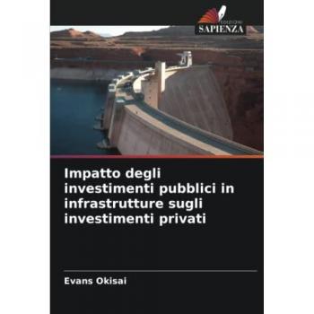 Impatto degli investimenti pubblici in infrastrutture sugli investimenti privati
