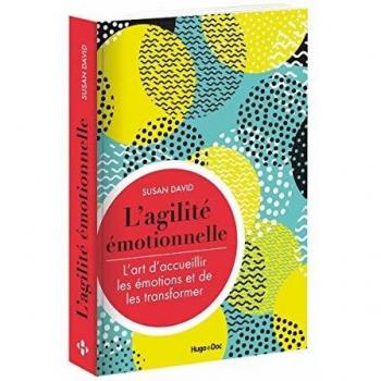 L'agilité émotionnelle : L'art d'accueillir les émotions et de les transformer