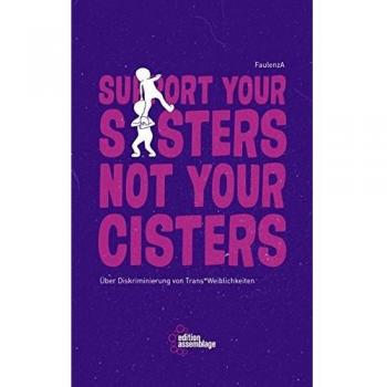 Support your sisters not your cisters: Über Diskriminierung von trans*Weiblichkeiten