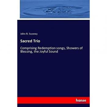 Sacred Trio: Comprising Redemption songs, Showers of Blessing, the Joyful Sound