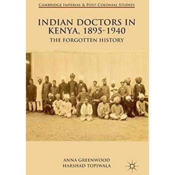 Indian Doctors in Kenya, 1895-1940: The Forgotten History