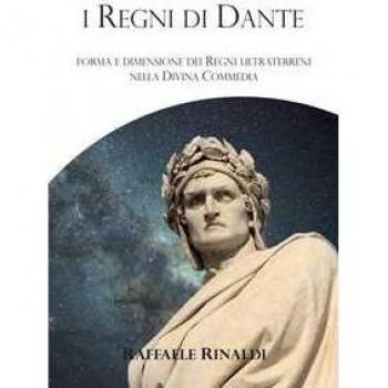 I Regni di Dante. Forma e dimensione dei regni ultraterreni nella Divina Commedia