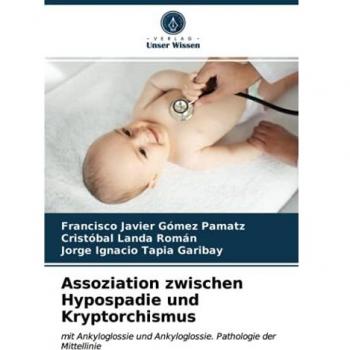 Assoziation zwischen Hypospadie und Kryptorchismus: mit Ankyloglossie und Ankyloglossie. Pathologie der Mittellinie