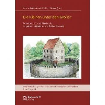 Die Kleinen unter den Großen: Ministerialität und Niederadel in spätem Mittelalter und früher Neuzeit (Veröffentlichungen der Historischen Kommission für Westfalen: Neue Reihe)