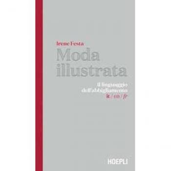 Moda illustrata. Il linguaggio dell'abbigliamento. Ediz. italiana, inglese e francese