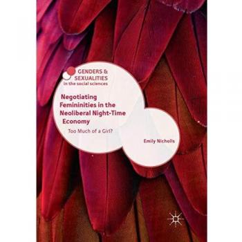 Negotiating Femininities in the Neoliberal Night-Time Economy : Too Much of a Girl?