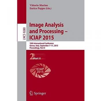 Image Analysis and Processing  ICIAP 2015: 18th International Conference, Genoa, Italy, September 7-11, 2015, Proceedings, Part II