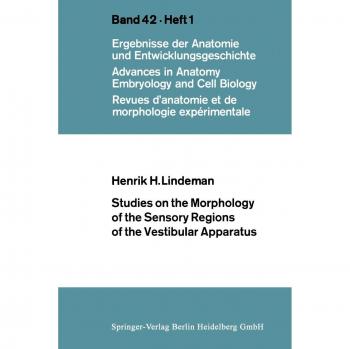Studies on the Morphology of the Sensory Regions of the Vestibular Apparatus (Advances in Anatomy, Embryology and Cell Biology) (Advances in Anatomy, Embryology and Cell Biology, 42/1)