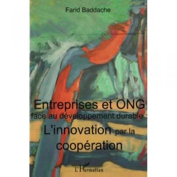 Entreprises et ONG face au développement durable : l'innovation par la coopération