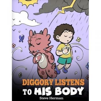 Diggory Listens to His Body: A Dragon's Story About Sensations and Feelings (My Dragon Books)