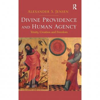 Divine Providence and Human Agency: Trinity, Creation and Freedom