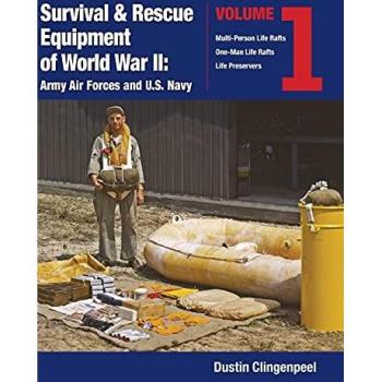 Survival & Rescue Equipment of World War II-Army Air Forces and U.S. Navy Vol.1