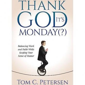 Thank God It’s Monday(?): Balancing Work and Faith While Keeping Your Sense of Humor