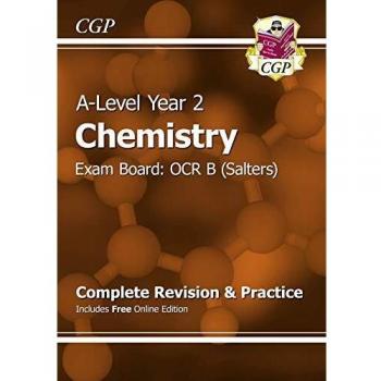 A-Level Chemistry: OCR B Year 2 Complete Revision & Practice with Online Edition: perfect for catch-up and exams in 2022 and 2023
