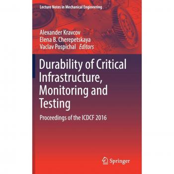 Durability of Critical Infrastructure, Monitoring and Testing: Proceedings of the ICDCF 2016