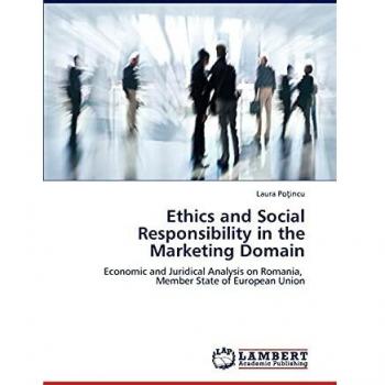 Ethics and Social Responsibility in the Marketing Domain