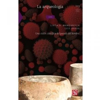 La arqueología: una visión científica del pasado del hombre