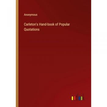 Carleton's Hand-book of Popular Quotations