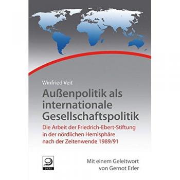 Außenpolitik als internationale  Gesellschaftspolitik: Die Arbeit der Friedrich-Ebert-Stiftung in der nördlichen Hemisphäre nach der Zeitenwende ... Arbeit der Friedrich-Ebert-Stiftung)