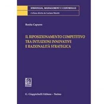 Il riposizionamento competitivo tra intuizioni innovative e razionalità strategica