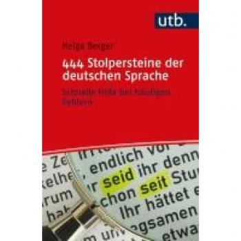 444 Stolpersteine der deutschen Sprache: Schnelle Hilfe bei häufigen Fehlern
