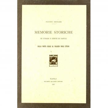 Memorie storiche di strade e edifizi di Napoli dalla Porta reale al palazzo degli Studi
