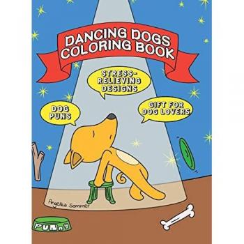 Dancing Dogs Coloring Book: A Fun, Easy, And Relaxing Coloring Gift Book with Stress-Relieving Designs and Puns for Dancers and Dog Lovers