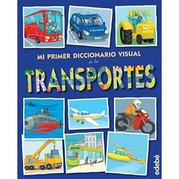 Mi Primer Diccionario Visual De Los Transportes