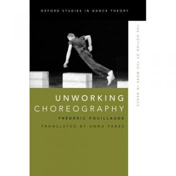 Unworking Choreography: The Notion Of The Work In Dance