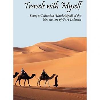 Travels with Myself: Being a Collection (Unabridged) of the Newsletters of Gary Lukatch