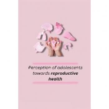 Perception of adolescents towards reproductive health