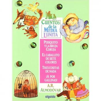 Cuentos de la media lunita 3: Periquito y la bruja Curuja, El caballito de los siete colores, Tres cositas de nada, ¡A por gallinas! (Tapa blanda).