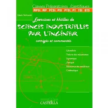 Exercices Et Khôlles De Sciences Industrielles Pour L'ingénieur Corrigés Et Commentés