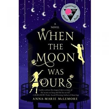 Anna-Marie McLemore When The Moon Was Ours